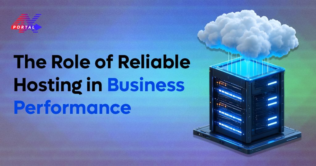 The Role of Reliable Hosting in Business Performance